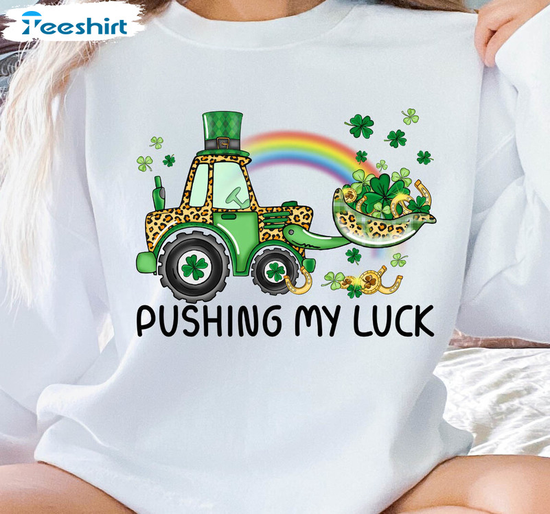 Pushing My Luck Sweatshirt, St Patricks Day Truck Load Shamrock Long Sleeve Crewneck