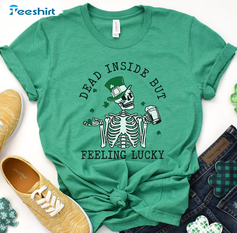 Funny St Patricks Day Shirt, Dead Inside But Feeling Lucky Tee Tops Unisex Hoodie