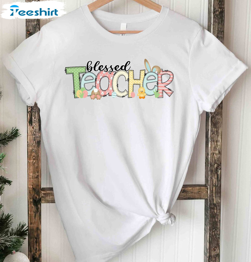 Easter Teacher Shirt, Blessed Teacher Sweatshirt Crewneck