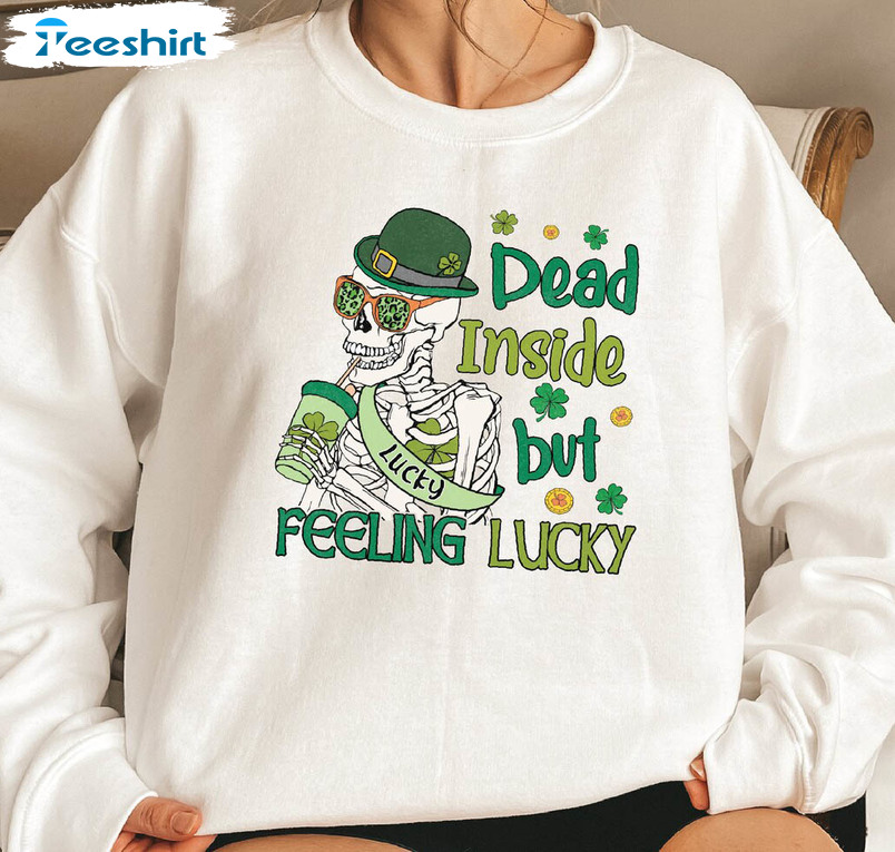Dead Inside But Feeling Lucky Vintage Shirt, Trendy Saint Patricks Day Unisex Hoodie Long Sleeve
