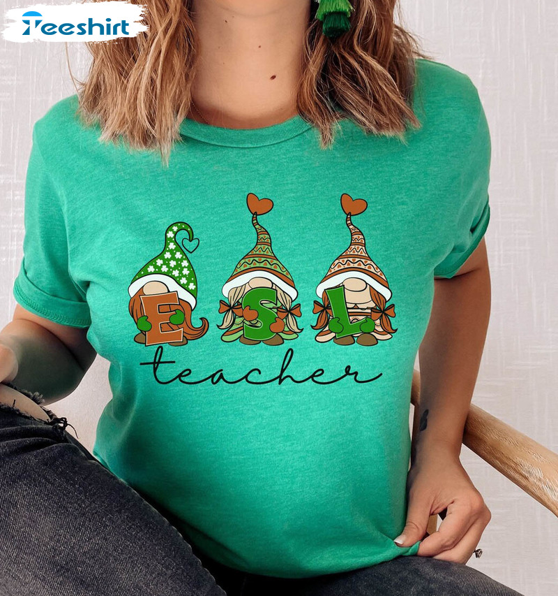 Esl Teacher Gnome Shirt, St Patricks Day Life Second Language Sweater Long Sleeve