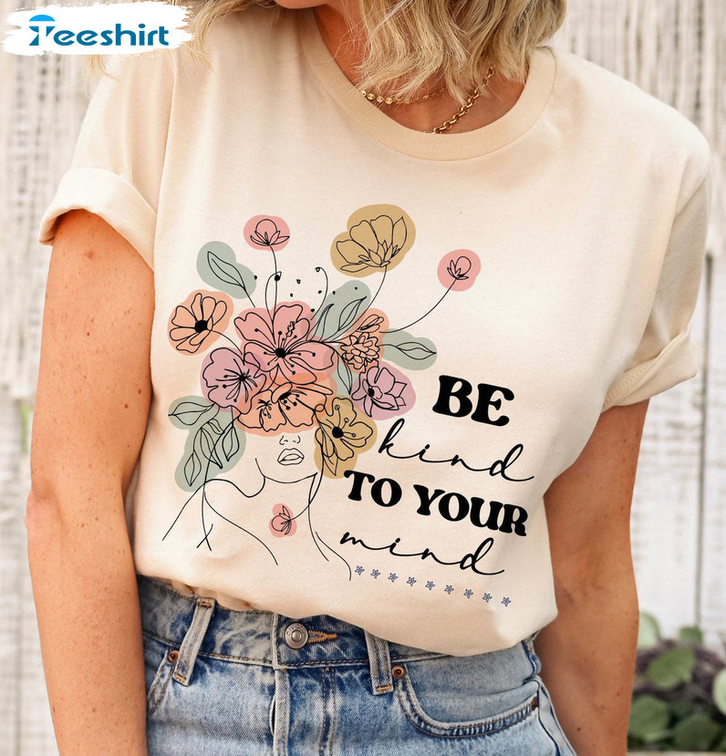 Be Kind To Your Mind Trendy Shirt, Vintage Mental Health Unisex T-shirt Long Sleeve