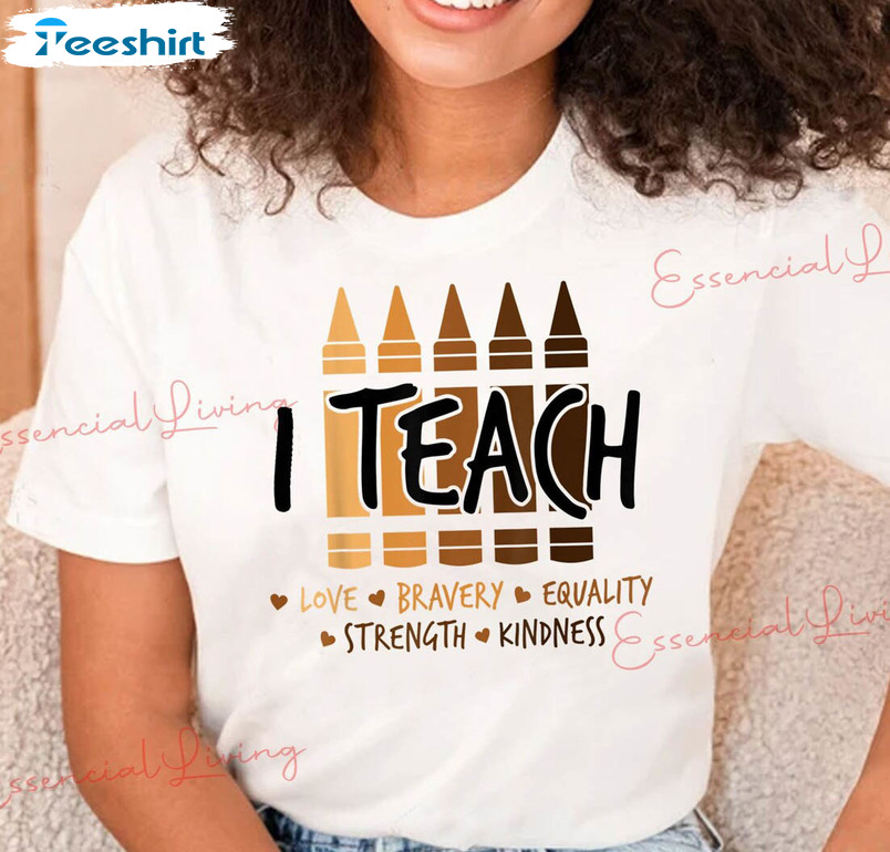 I Teach Love Bravery Equality Strength Kindness Shirt, Vintage Black History Month Tee Tops Long Sleeve