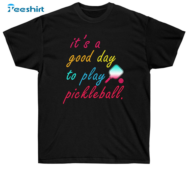 It's A Good Day To Play Pickleball Shirt, Vintage Pickleball Unisex Hoodie Crewneck