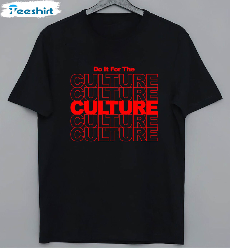 Do It For The Culture Trendy Shirt, Black History Month Long Sleeve Unisex T-shirt