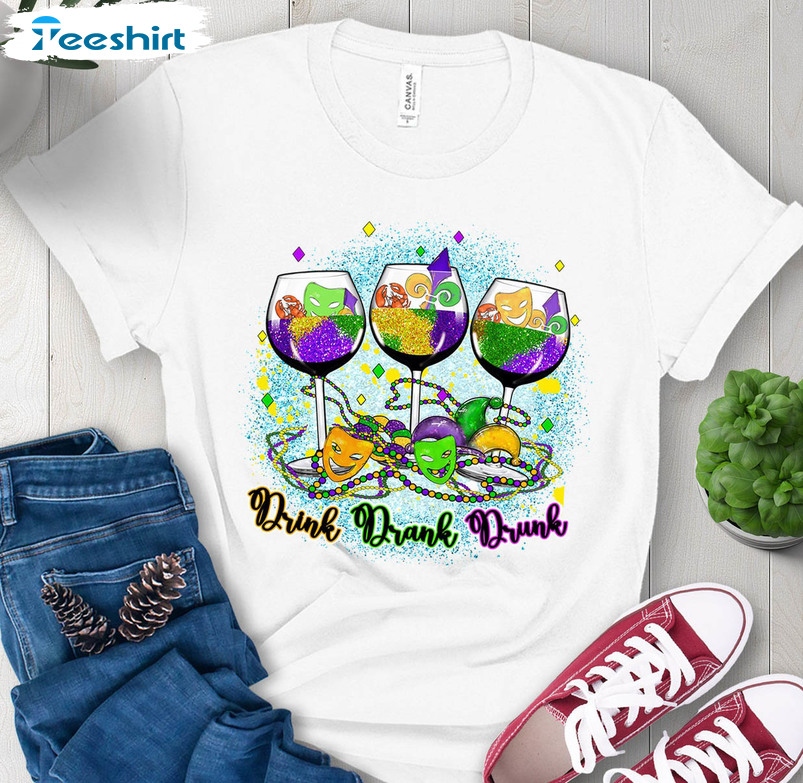 Drink Drank Drunk Cute Shirt, Madi Gras Wine Long Sleeve Sweatshirt