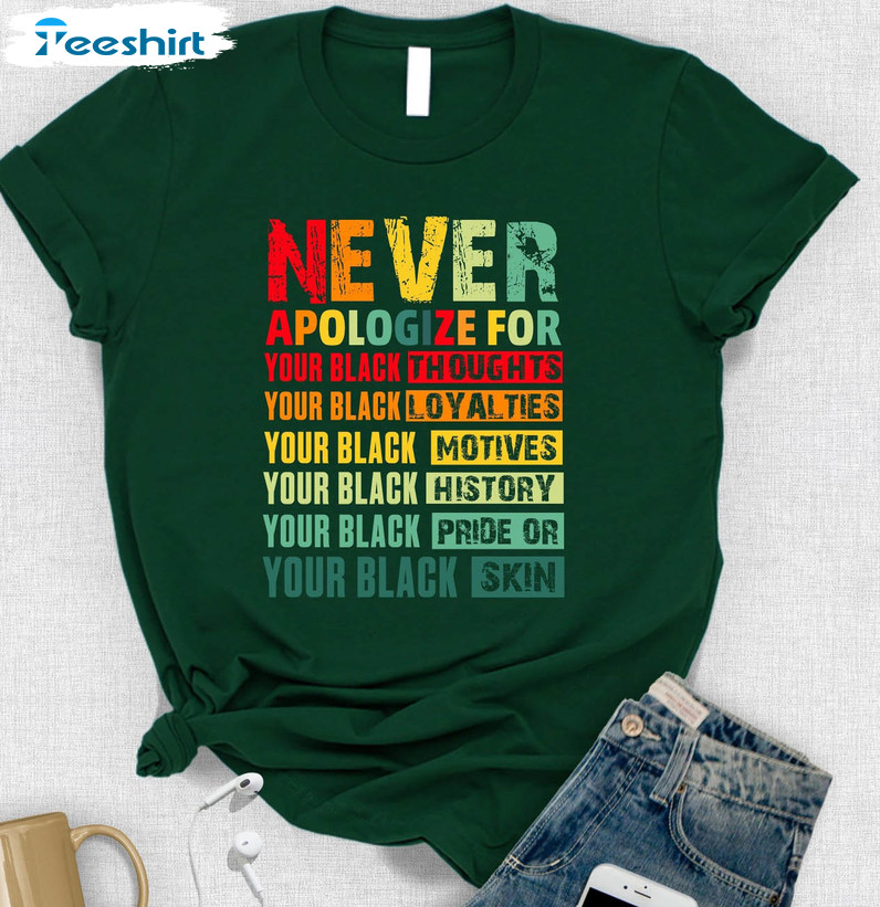 Never Apologize For Your Black Thoughts Shirt, Black Lives Matter Unisex T-shirt Long Sleeve