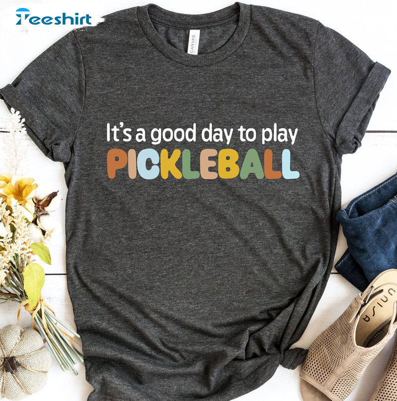 It's A Good Day To Play Pickleball Trendy Sweatshirt, Unisex Hoodie