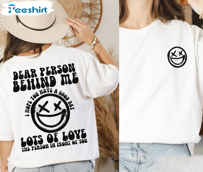 Dear Person Behind Me Trendy Shirt, Smile Face Crewneck Unisex Hoodie