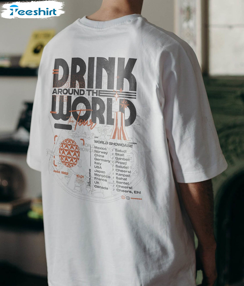 Drink Around The World Tour Disney Shirt, World Showcase Unisex T-shirt Crewneck