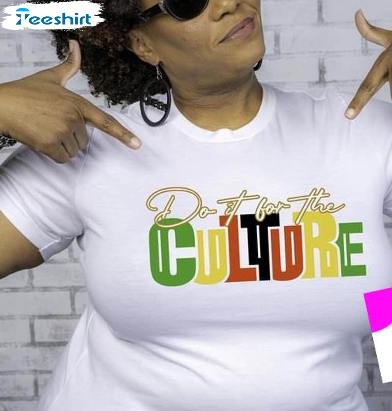 Do It For The Culture Shirt, Black History Month