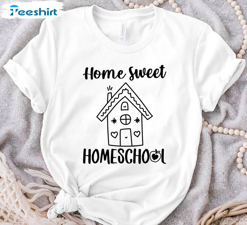 Home Sweet Homeschool Shirt, Homeschooling Unisex T-shirt Crewneck