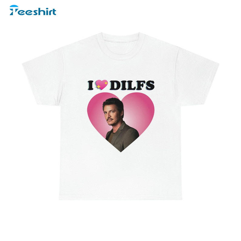 Pedro Pascal I Love Dilfs Shirt, Trendy Short Sleeve Unisex T-shirt