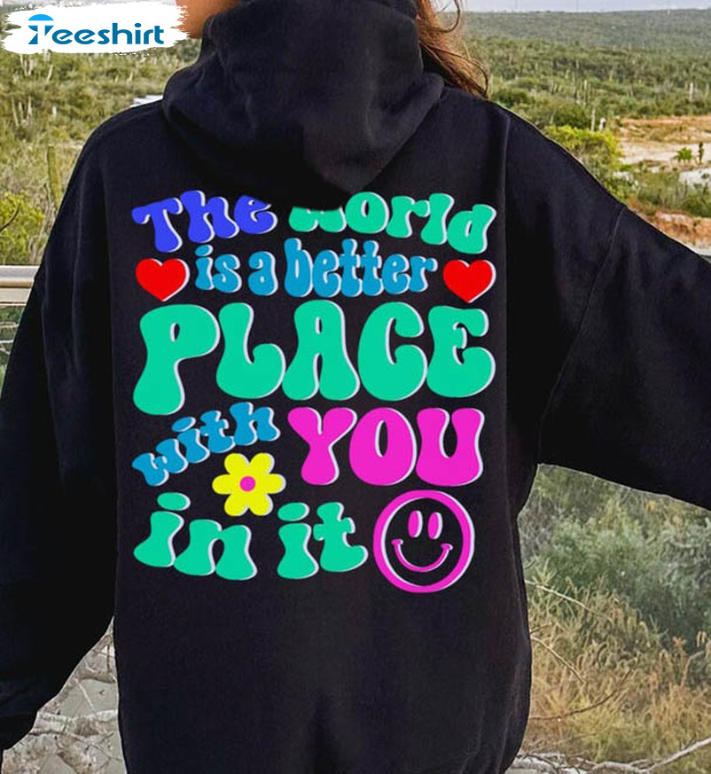 The World Is A Better Place With You In It Shirt, Vintage Unisex T-shirt Crewneck