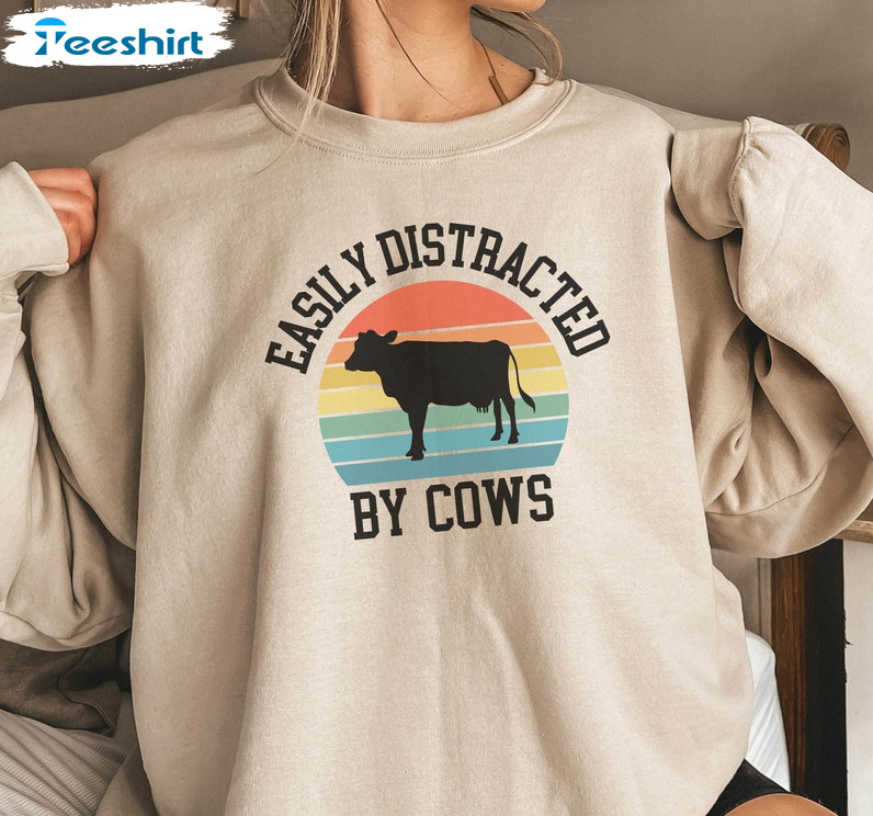 Easily Distracted By Cows Sweatshirt, Trendy Funny Cow Unisex T-shirt Short Sleeve