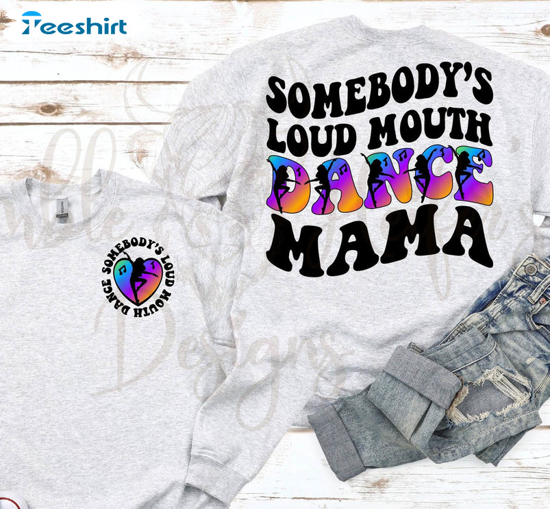 Somebody's Loud Mouth Dance Mama Shirt, Cute Tee Tops Short Sleeve For Mom