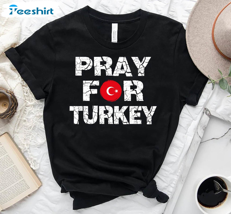 Pray For Turkey Shirt, Support Turkey Unisex Hoodie Short Sleeve