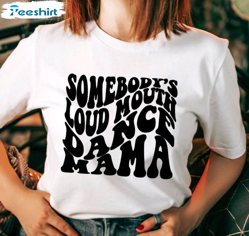 Somebody's Loud Mouth Dance Mama Vintage Shirt, Retro Crewneck Unisex Hoodie