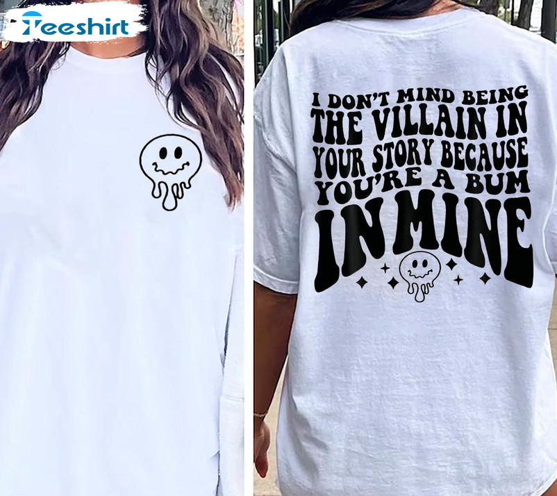 I Don't Mind Being The Villain In Your Story Shirt, Trendy Snarky Mental Health Unisex Hoodie Tee Tops