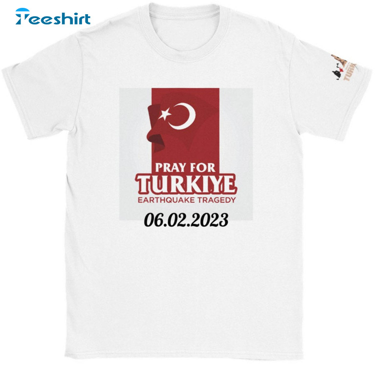 Pray For Turkey Earthquake Turkey Shirt, Trendy Support The Turkey Sweater Unisex Hoodie