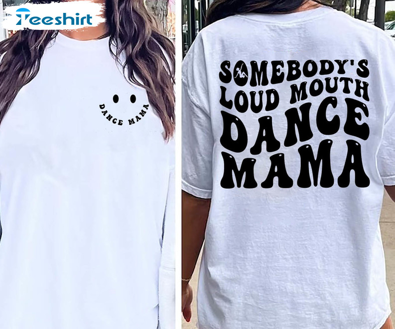 Somebody's Loud Mouth Dance Mama Trendy Shirt, Dance Funny Melting Dance Long Sleeve Unisex Hoodie