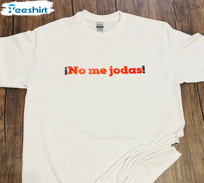 No Me Jodas Trending Sweatshirt, Unisex Hoodie