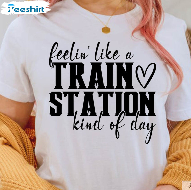 Feelin' Like A Train Station Kinda Day Shirt, Trendy Long Sleeve Unisex Hoodie