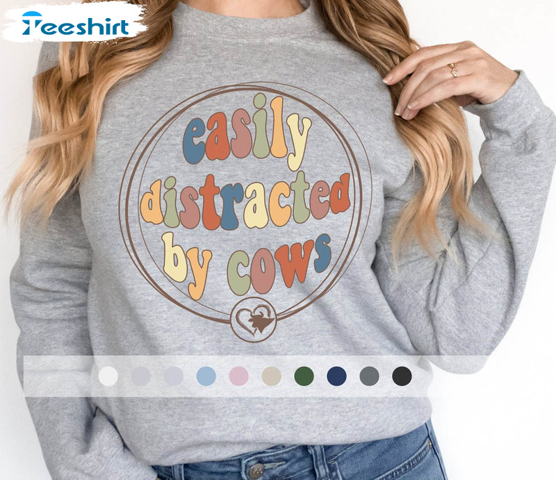 Easily Distracted By Cows Sweatshirt, Funny Cow Sweater Unisex Hoodie