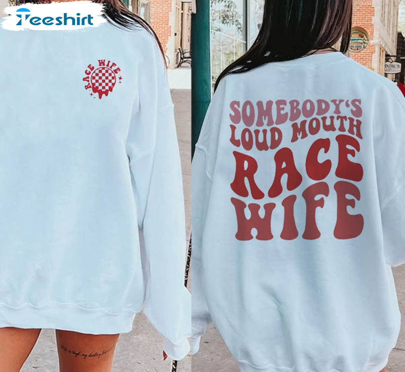 Vintage Somebody's Loud Mouth Race Wife Shirt, Funny Melting Long Sleeve Short Sleeve