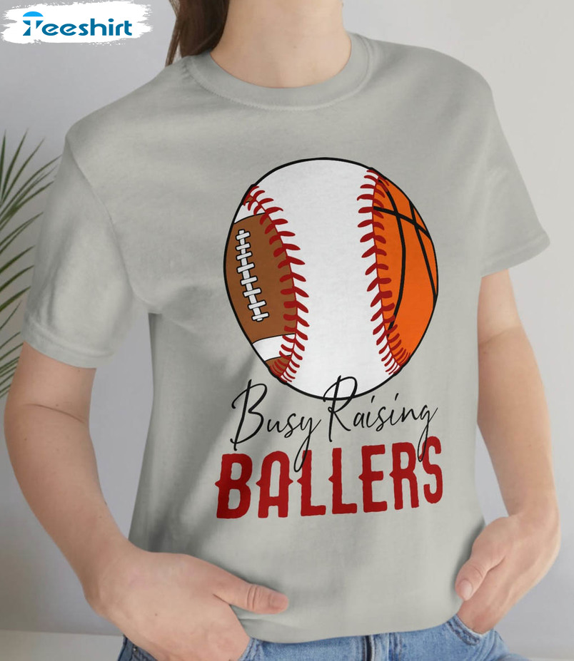 Busy Raising Ballers Trendy Shirt, Sports Mom Unisex Hoodie Long Sleeve