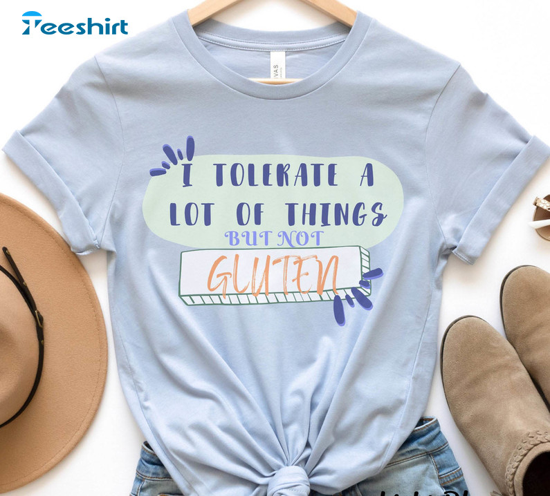 I Tolerate A Lot Of Things But Not Gluten Shirt, Trendy Short Sleeve Tee Tops
