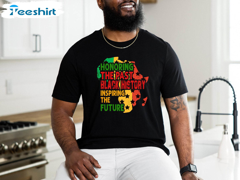 Black History Month Melanin Shirt , Honoring The Past Inspiring The Future Short Sleeve Crewneck