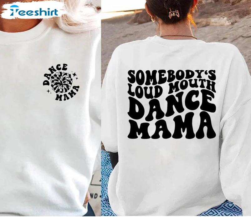 Somebody's Loud Mouth Dance Mama Shirt, Cute Funny Melting Unisex Hoodie Long Sleeve