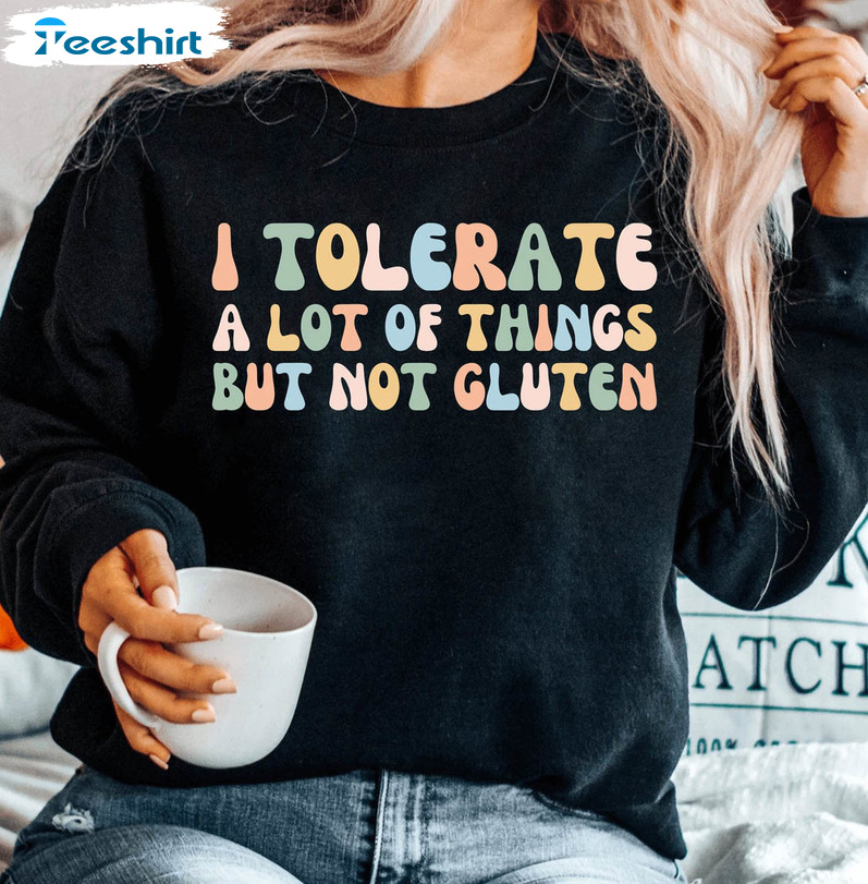 I Tolerate A Lot Of Things But Not Gluten Vintage Shirt, Gluten Free Crewneck Short Sleeve