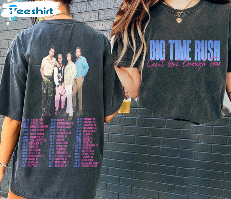 Big Time Rush Can't Get Enough Tour Shirt, Pop Music 2023 Tour Unisex