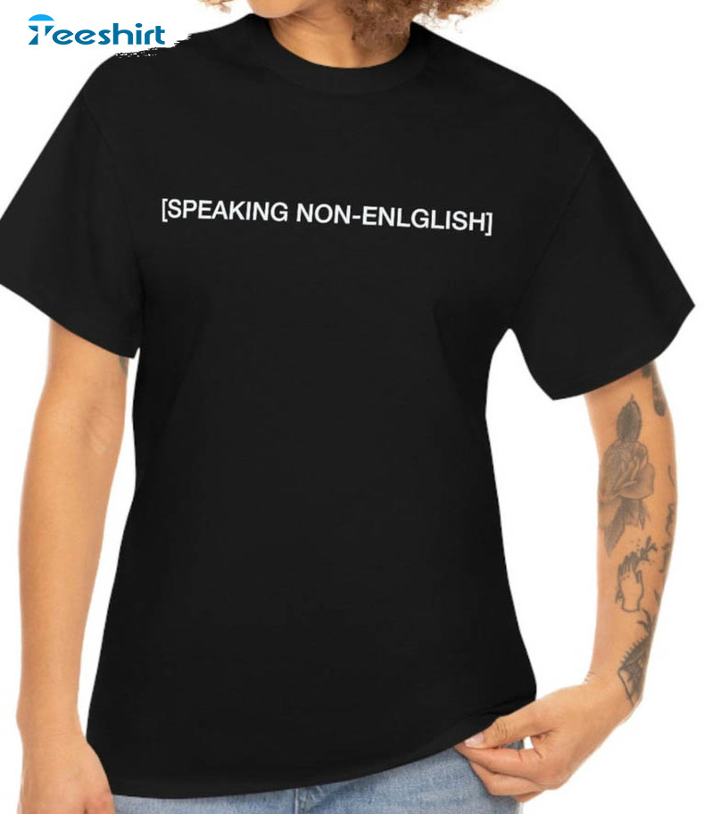 Speaks Non-English Shirt, Trending Unisex T-shirt Short Sleeve