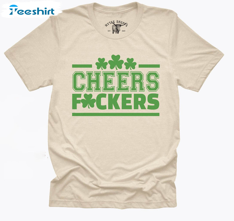 St Patricks Day Cheers Fuckers Funny Shirt, Lucky Charm Clover Unisex T-shirt Crewneck