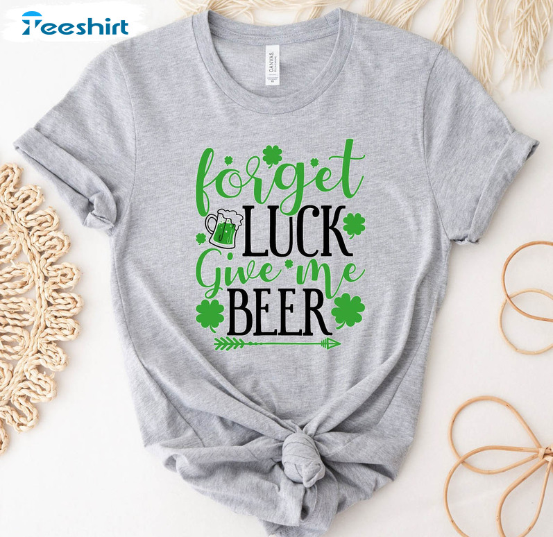 Forget Luck Give Me Beer Vintage Shirt, Drinking Irish Short Sleeve Sweatshirt