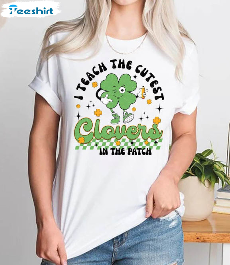 I Teach The Cutest Clovers In The Patch Trendy Shirt, Vintage Teacher Sweatshirt Unisex Hoodie