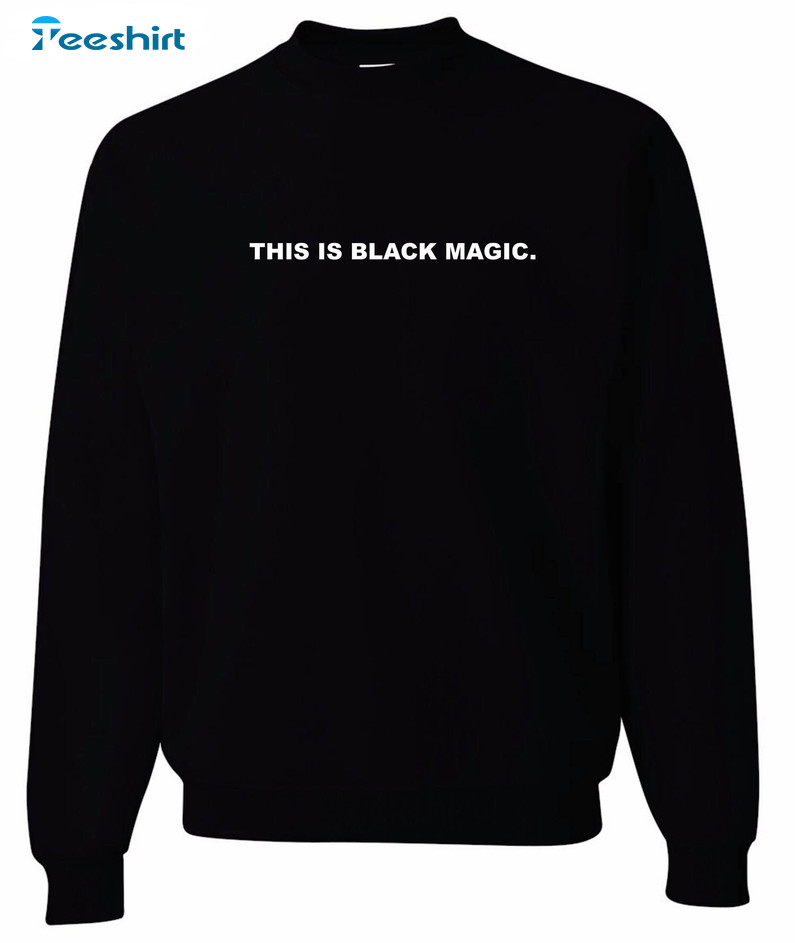 This Is Black Magic Shirt, Trendy Black History Crewneck Unisex T-shirt