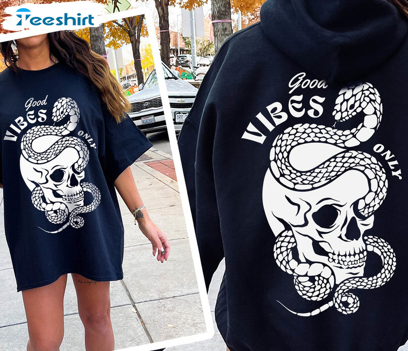 Skull Good Vibes Trendy Shirt, Self Love Sweatshirt Crewneck