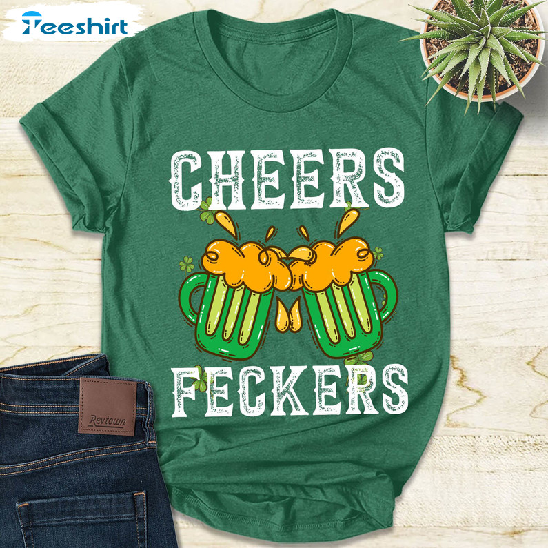 Cheers Fuckers Shirt, Shamrock Irish Saint Patricks Day Sweatshirt Unisex T-shirt