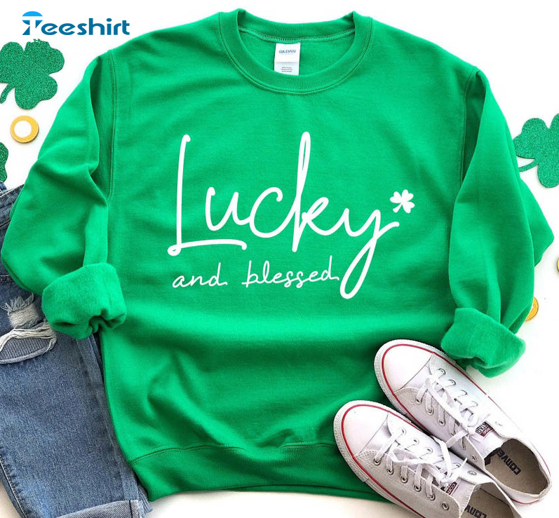 Lucky And Blessed Trendy Shirt, St Patricks Day Crewneck Unisex Hoodie