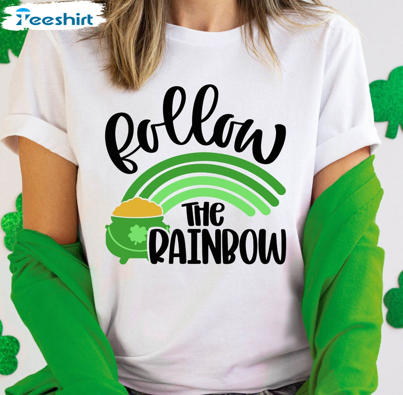 Follow The Rainbow St Patricks Day Shirt, Matching Cute Long Sleeve Sweatshirt