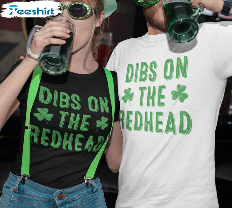 Dibs On The Red Head Shirt, Funny Irish St Patrick Day Sweatshirt Short Sleeve