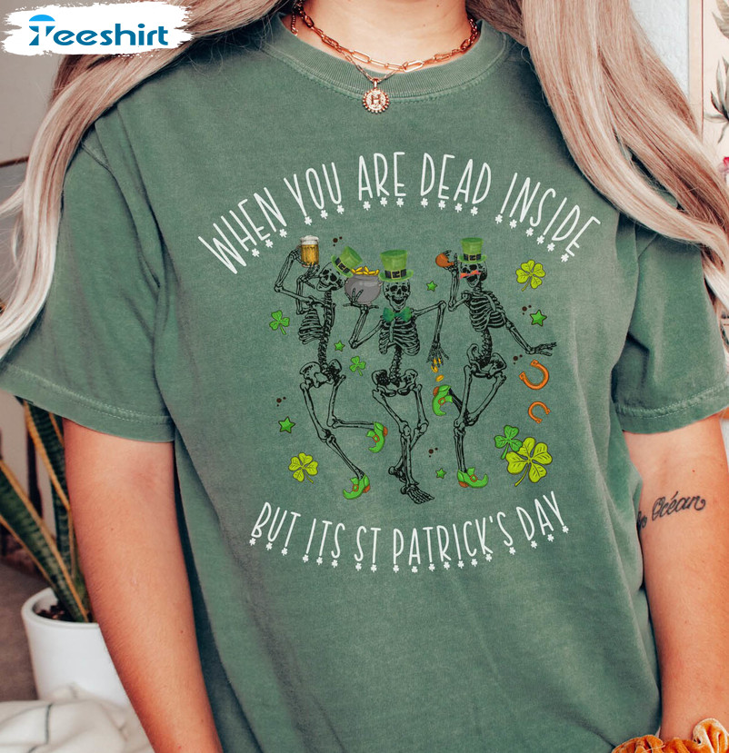 When You're Dead Inside But It's Patricks Day Cute Shirt, Skeleton Dancing Short Sleeve Unisex T-shirt