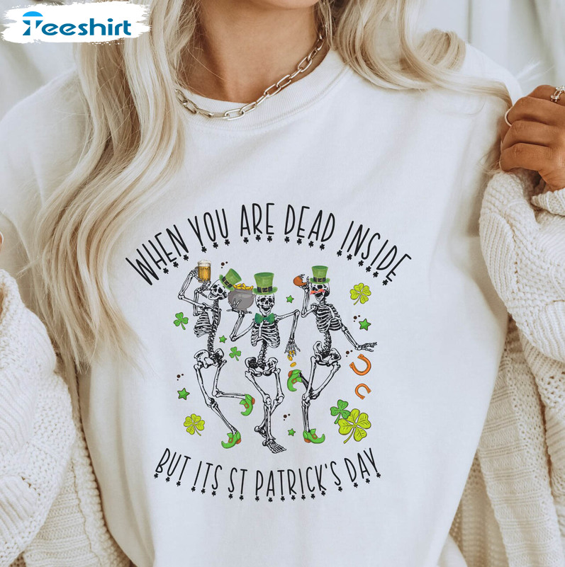 St. Patrick's Day T-Shirt: When you're dead inside but it's St. Patri –  Hunter's Gifts