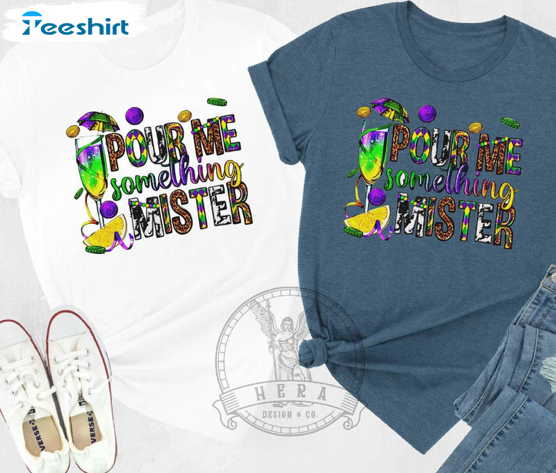 Pour Me Something Mister Funny Shirt, New Orleans Short Sleeve Sweater