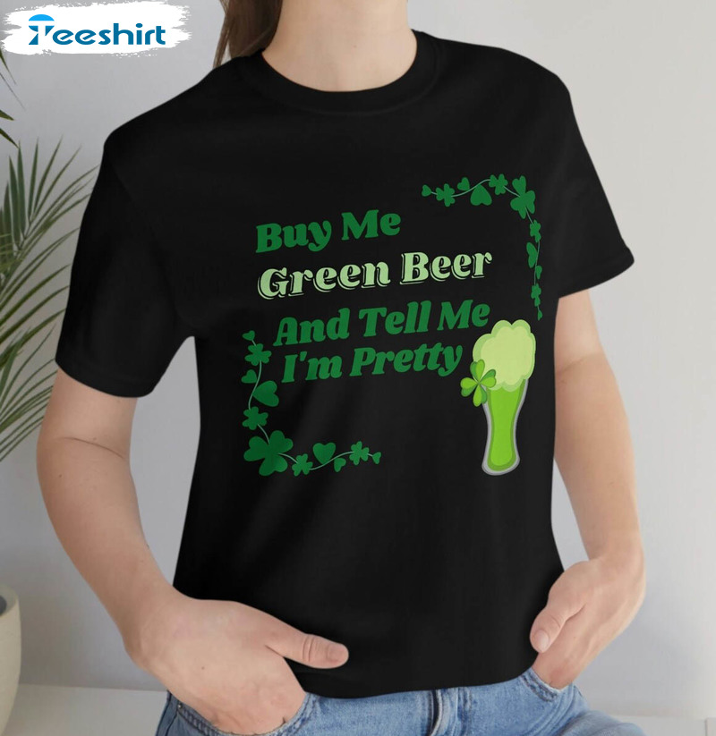 Buy Me Green Beer And Tell Me I'm Pretty Shirt, Vintage St Patricks Day Long Sleeve Tee Tops