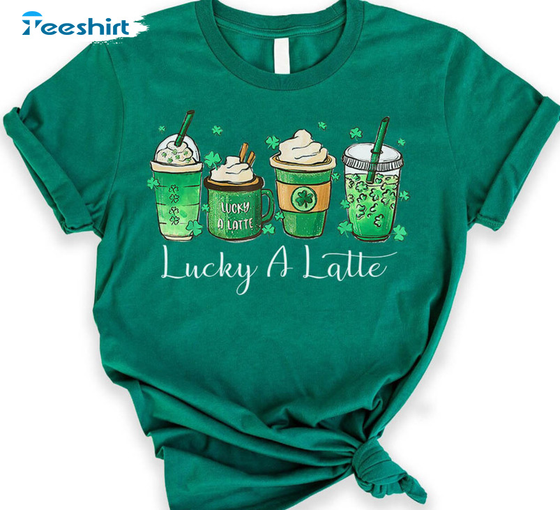 St Patricks Coffee Funny Shirt, Lucky A Latte Long Sleeve Unisex Hoodie